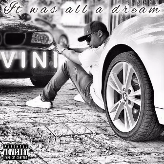 It Was All a Dream by Vini