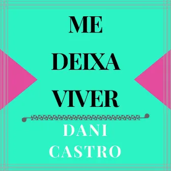 Me Deixa Viver by Dani Castro