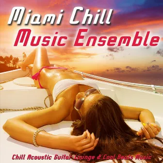 Chill Acoustic Guitar Lounge & Cool Beats Music by Miami Chill Music Ensemble