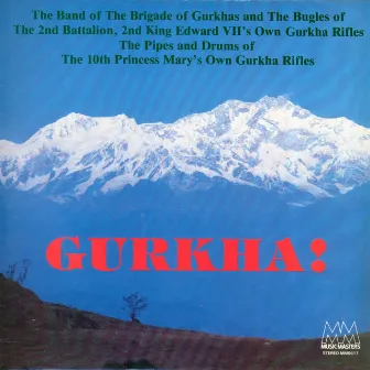 Gurkha! by The Band Of The Brigade Of Gurkhas