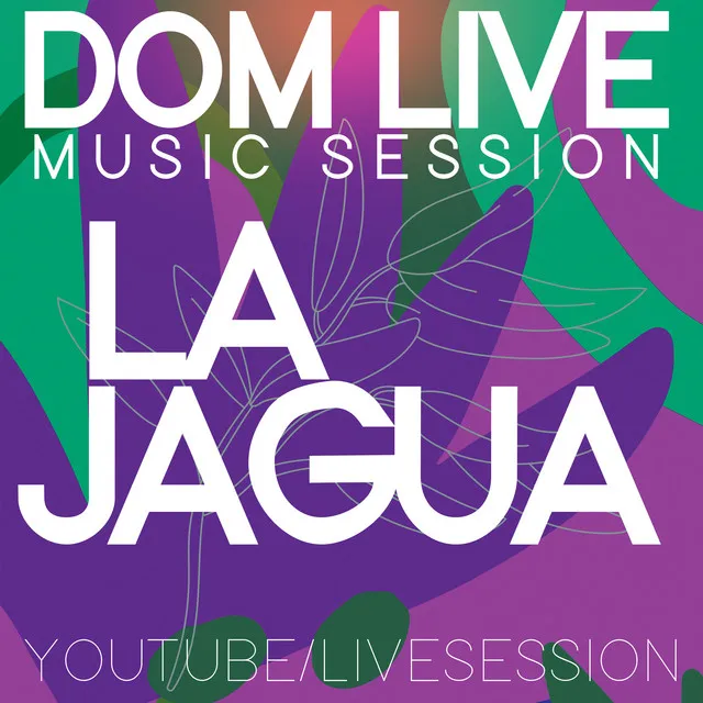 DOM LIVE : La Jagua (Live)