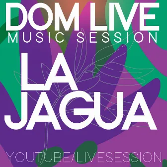 DOM LIVE : La Jagua (Live) by DOM LIVE