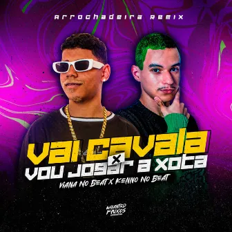 Vai Cavala x Vou Jogar a Xota by Kenno no Beat