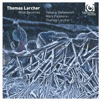 Thomas Larcher: What Becomes by Thomas Larcher