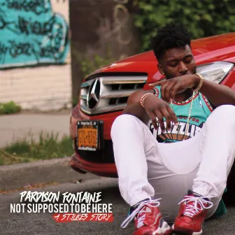 Not Supposed To Be Here by Pardison Fontaine