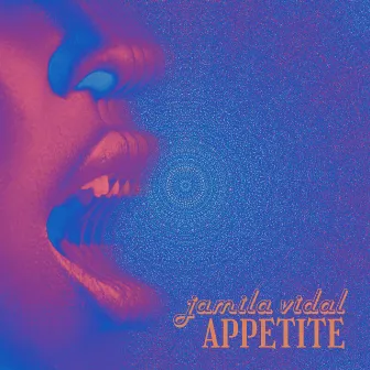 Appetite by Jamila Vidal