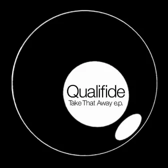 Take That Away EP by Qualifide