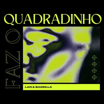 FAZ O QUADRADINHO by LAN