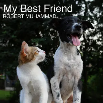 My Best Friend by Robert Muhammad