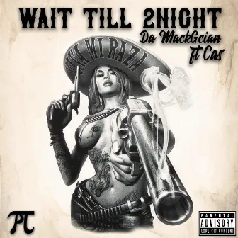 Wait Till 2Night by Breezy Da MackGician