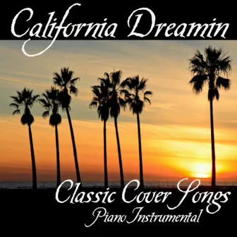 California Dreamin' - Classic Cover Songs - Piano Instrumental by Unknown Artist