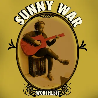 Worthless by Sunny War