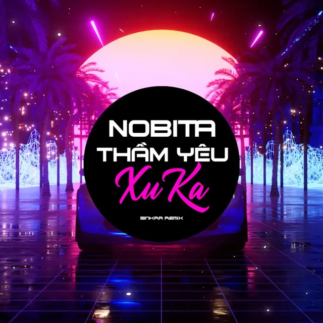 Nobita Thầm Yêu Xuka - SinKra Remix