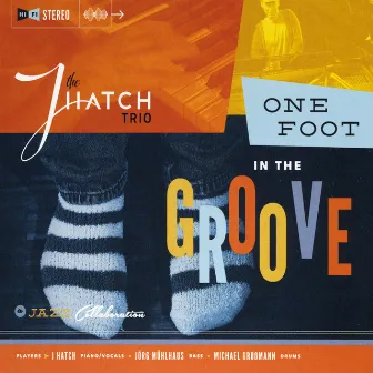 One Foot in the Groove by The J Hatch Trio