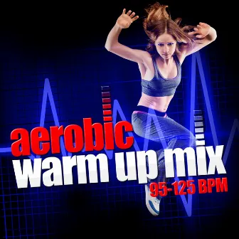 Aerobic Warm up Mix (95-125 BPM) by Unknown Artist