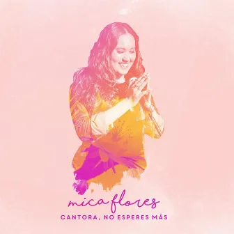 Cantora, No Esperes Mas by Mica Flores