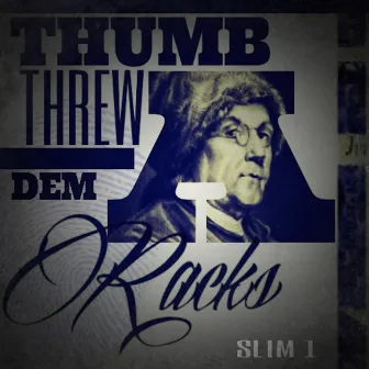 Thumb Threw Dem Racks by Slim 1