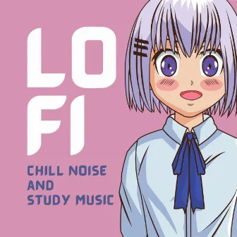 LoFi Chill Noise and Study Music by Lofi Relax