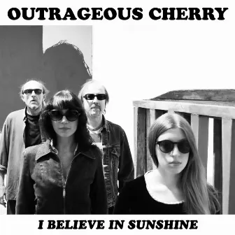 I Believe In Sunshine by Outrageous Cherry