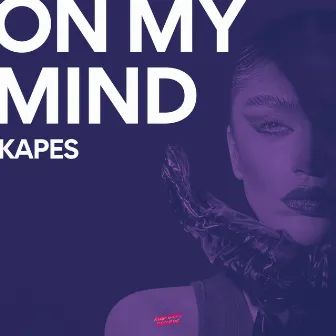 On My Mind by Kapes