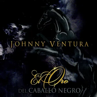 El Oro del Caballo Negro by Johnny Ventura