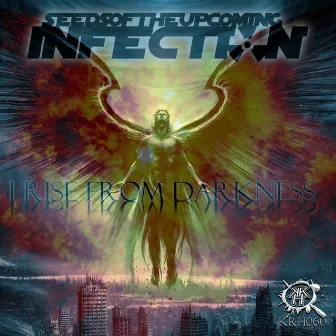 I Rise From The Darkness by Seeds of The Upcoming Infection