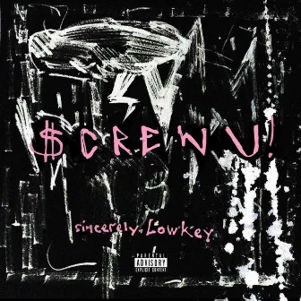 SCREW U! by Lowkey