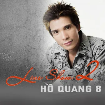 Liveshow 2 Hồ Quang 8 by Hồ Quang 8