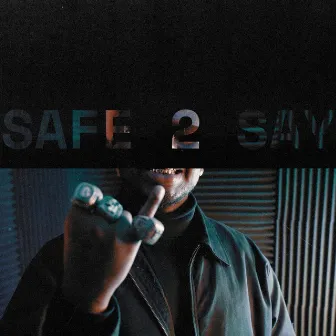 SAFE 2 SAY by Durkalini