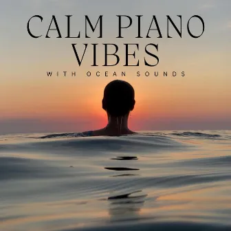 Calm Piano Vibes with Ocean Sounds by 