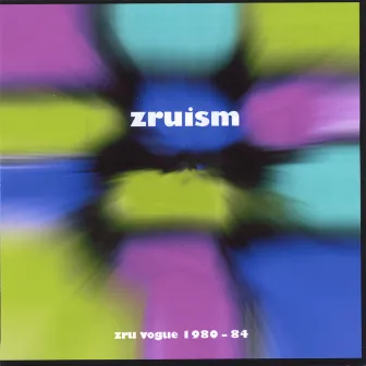 Zruism 1980-84 by Zru Vogue