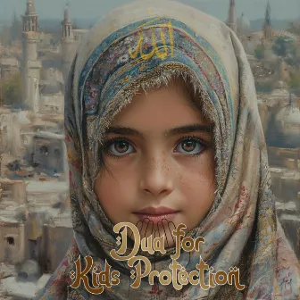 Dua for Kids Protection by The Holy Quran