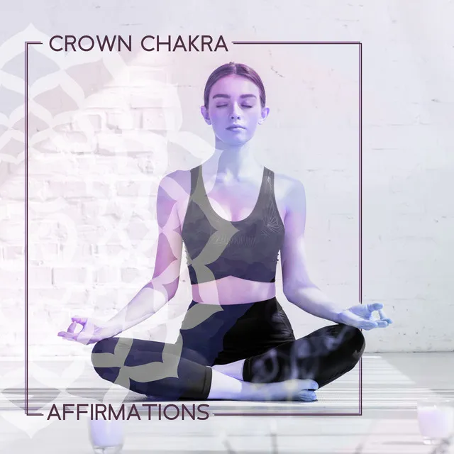 Crown Chakra Affirmations: Reiki Meditation (Healing Vibrations Music)