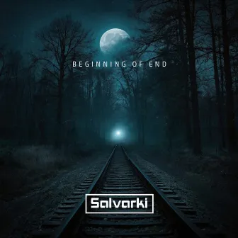 BEGINNING OF END by Salvarki