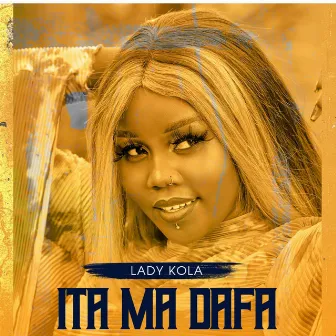 Ita ma Dafa by Lady Kola