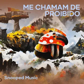 Me Chamam de Proibido by Snooped Music