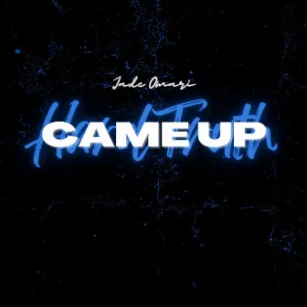 Came Up by Jade Omari