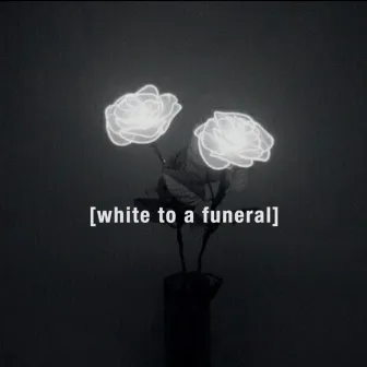 White to a Funeral by deuce who