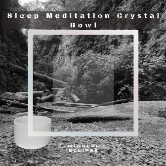 Sleep Meditation Crystal Bowl by Mindful Eclipse