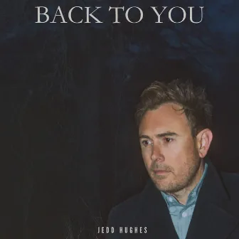 Back to You - 2024 Remaster by Jedd Hughes