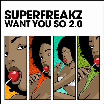 Want You So 2.0 by Superfreakz