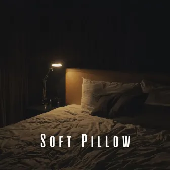 Soft Pillow: Chill Music for Sleep Companion by 