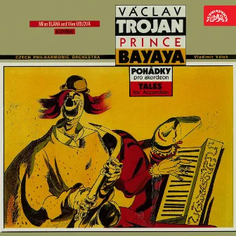 Trojan: Prince Bayaya, Tales for Accordion and Orchestra by Milan Bláha