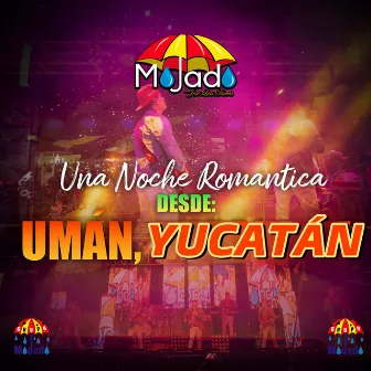 Una Noche Romantica Desde: Umán, Yucatán by Mojado Con José Luis Dávila