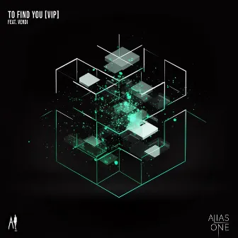 To Find You [VIP] by Alias One