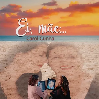 Ei, Mãe... by Carol Cunha