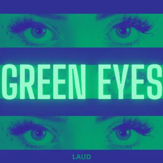 Green Eyes by LAUD