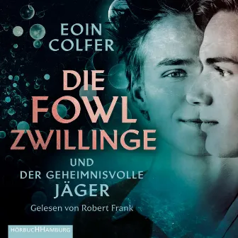 Die Fowl-Zwillinge und der geheimnisvolle Jäger by Eoin Colfer