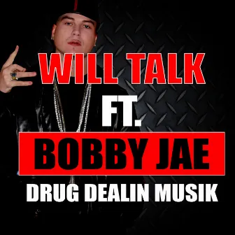 Drug Dealin Muzik (feat. Bobby Jae) - Single by Will Talk