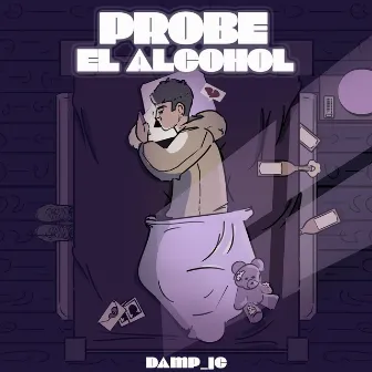 Probe El Alcohol 111 by Damp Jc